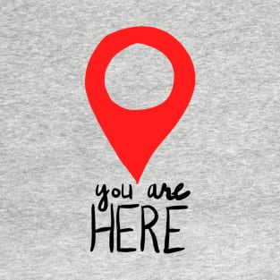 You Are Here T-Shirt